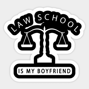 Law Student - Law school is my boyfriend Sticker